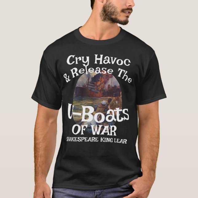 T-shirt Cry Havoc Release U-Boats War Shakespeare  (Devant)