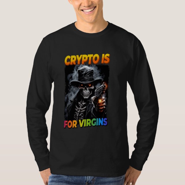 T-shirt Crypto Est Pour Virgins Cringe Skeleton (Devant)