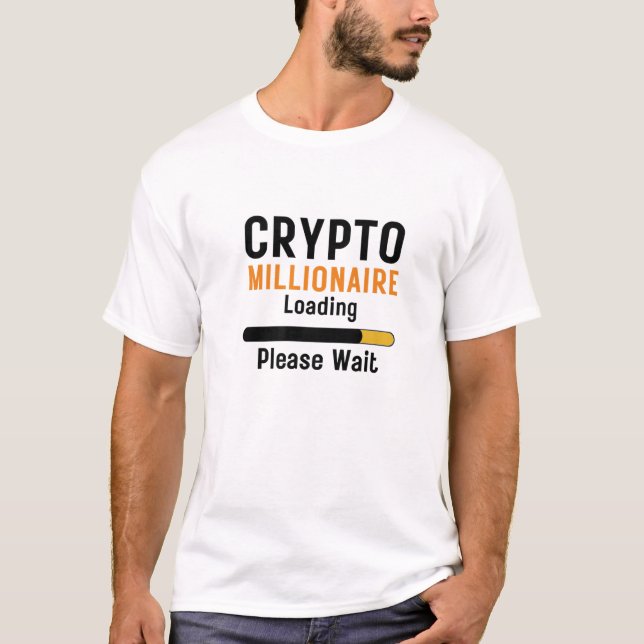 T-shirt Crypto Millionaire Chargement Funny Crypto Devise  (Devant)