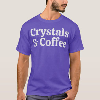 T-shirt Crystals And Coffee, Cute Spiritual
