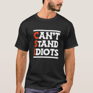 T-shirt CSI ne peut pas supporter les idiots _