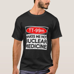 T-shirt CT IRM Tech TC 99m Radiographe Rad Tech
