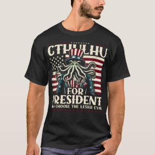 T-shirt Cthulhu Pour Président Pourquoi Choisir Le Mal Le 