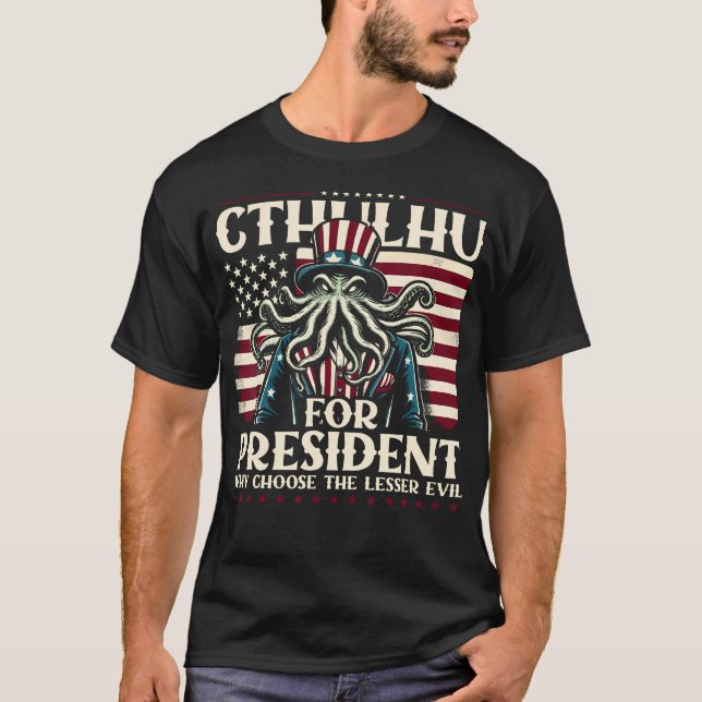 T-shirt Cthulhu Pour Président Pourquoi Choisir Le Mal Le  (Devant)