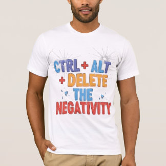 T-shirt Ctrl+Alt+Supprimer la négativité