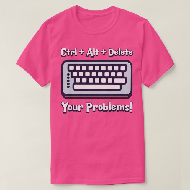 T-shirt Ctrl Alt Supprimer vos problèmes Drôle touche clav (Design devant)
