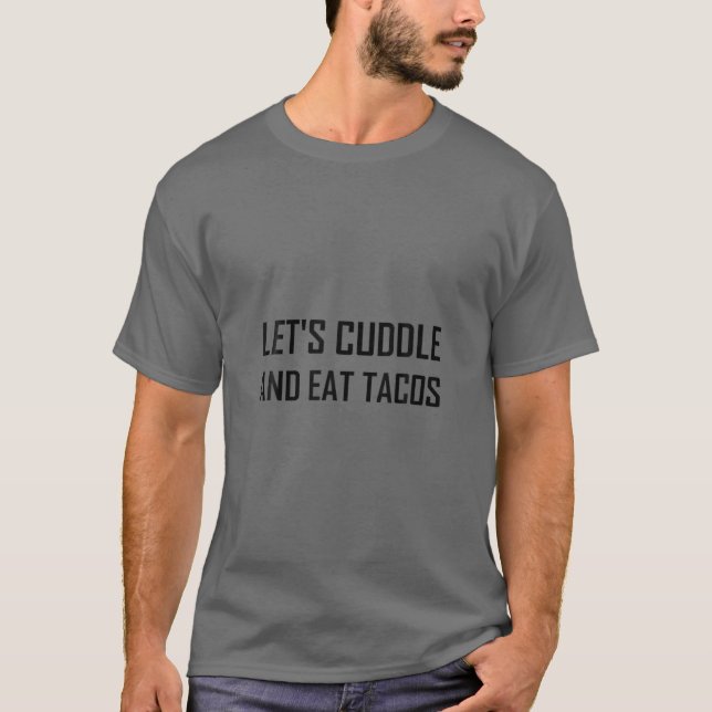 T-shirt Cuddle Et Manger Tacos Drôle (Devant)