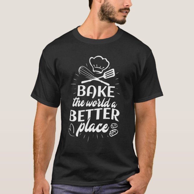 T-shirt Cuire Le Monde Un Meilleur Endroit Cookie Baker Pâ (Devant)