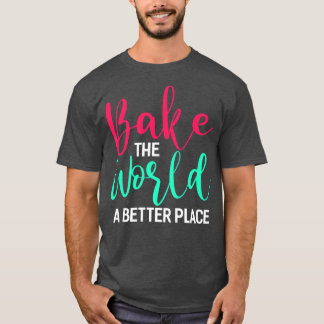 T-shirt Cuire Le Monde Un Meilleur Endroit Drôle Cuisine G