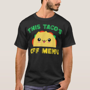 T-shirt Cuisine mexicaine dire This Tacos off Menu Meican