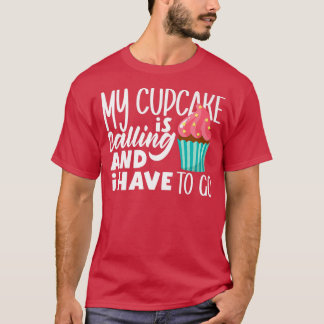 T-shirt Cupcake Baking My Cupcake Appelle Et Je Dois