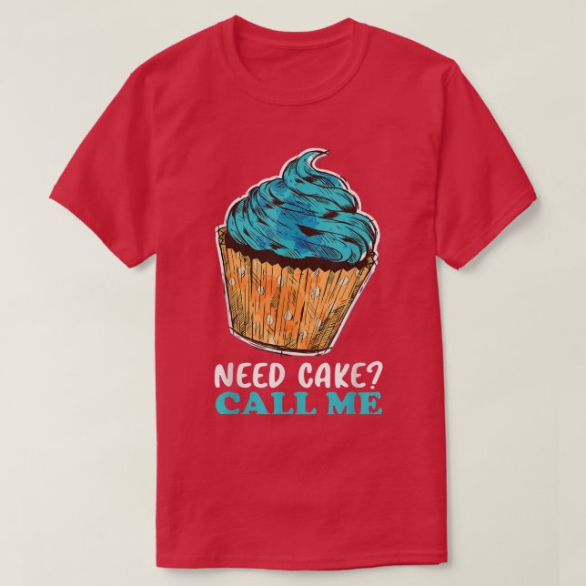 T-shirt Cupcake Need Cake Call Me Baking Baker Pastry (Design devant)