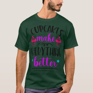 T-shirt Cupcakes Rendre Tout Meilleur Drôle boulangerie Bo