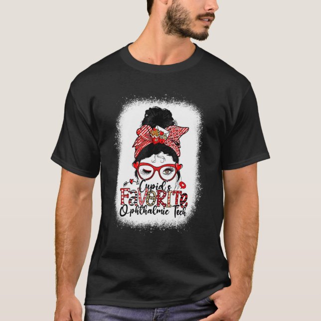 T-shirt Cupid's Favorite Ophthalmic Tech Messy Bun Valenti (Devant)