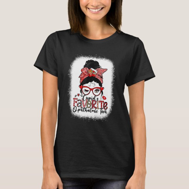 T-shirt Cupid's Favorite Ophthalmic Tech Messy Bun Valenti (Devant)