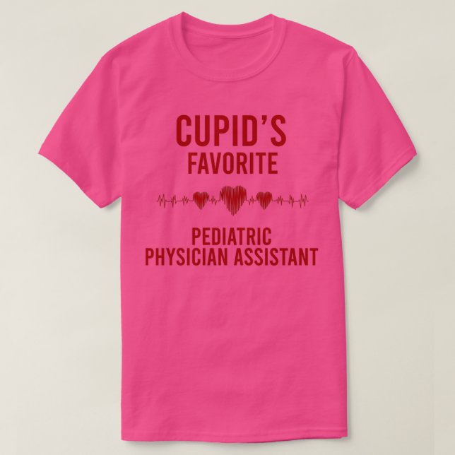 T-shirt Cupids favorite Pediatric Physician Assistant Vale (Design devant)