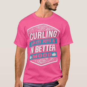 T-shirt Curling always puts me in better Mood for Curler