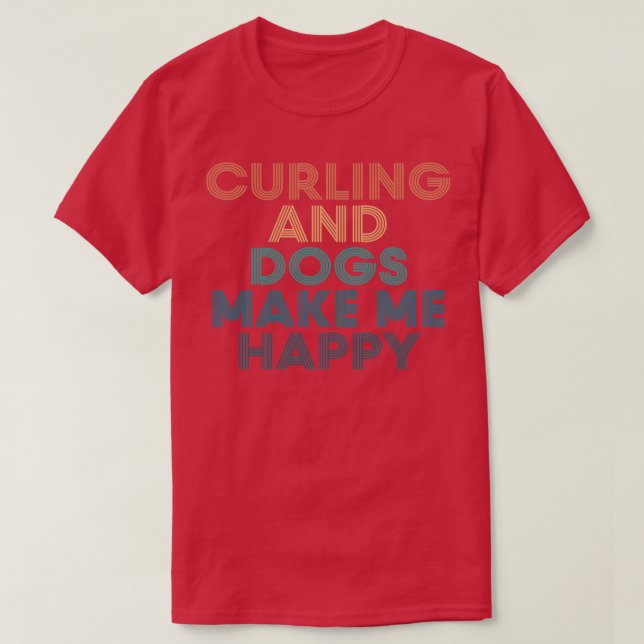 T-shirt Curling et chiens me rendent heureux cadeau pour C (Design devant)