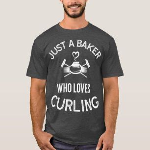 T-shirt Curling Joueur Juste Un Baker Qui Aime Curl