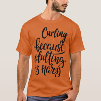 T-shirt Curling Parce Que L'Adulte Est Dur
