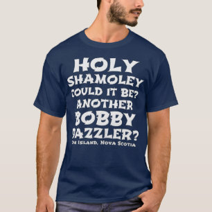 T-shirt Curse Oak Island Holy Shamoley Bobby Dazzler