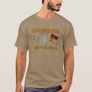 T-SHIRT CUSTER SVP GÉNÉRAL, JE NE VEUX PAS ALLER