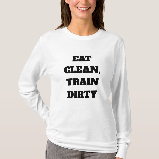 T-shirt Custom Eat Clean, Train Dirty quote (Devant)