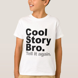 T-shirt Customize Your Own: Cool Story Bro Tell It Again