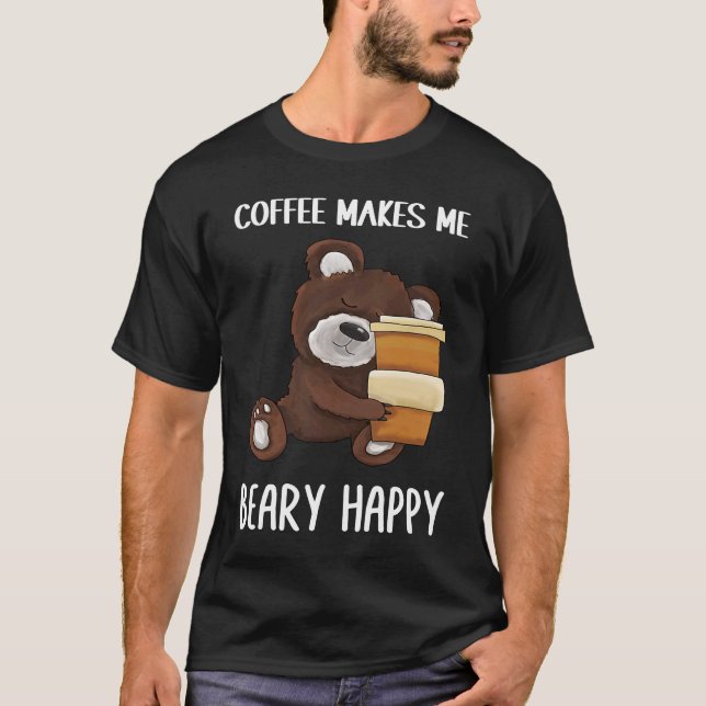 T-shirt Cute and  Coffee makes me beary happy Coffee (Devant)