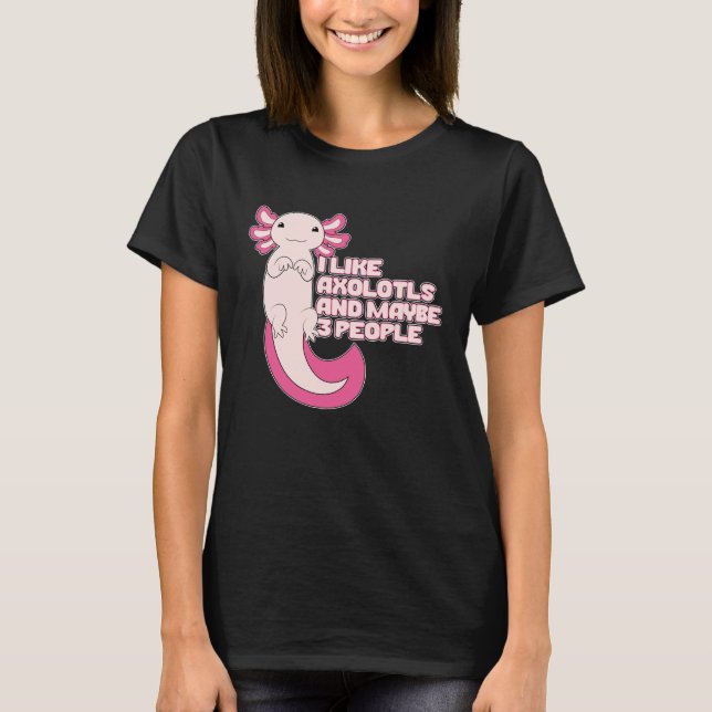 T-shirt Cute Axolotl | J'aime Axolotls et peut-être 3 pers (Devant)