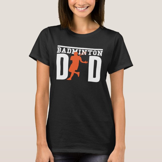 T-shirt Cute Badminton Player Tees  Badminton Dad (Devant)