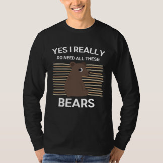 T-shirt Cute Bears Yes I Really Do Need All These Bears