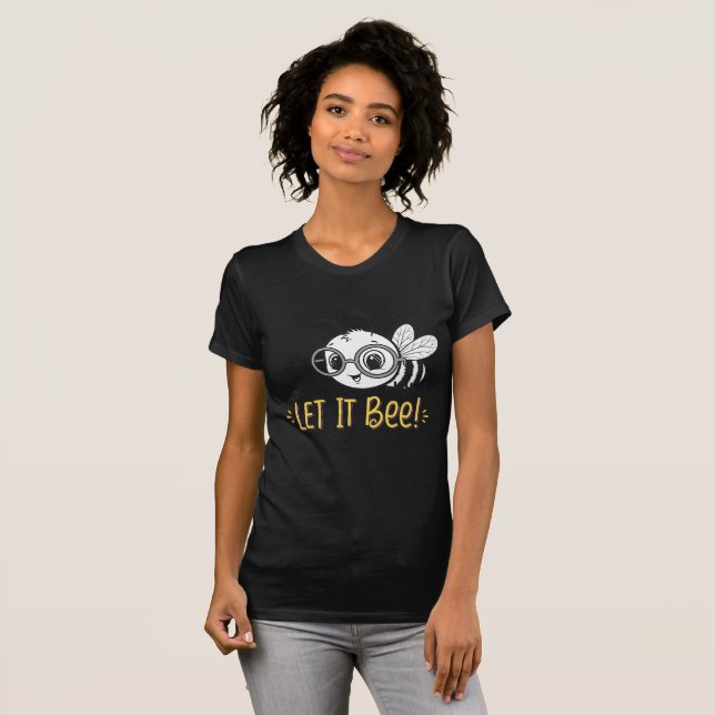 T-shirt Cute Bee with Glasses - Let It Bee (Devant entier)