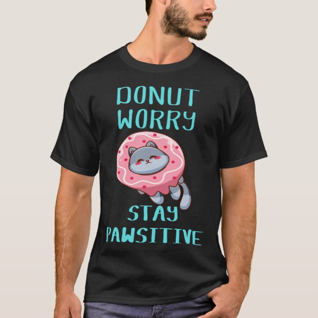 T-shirt Cute Cat Donut Worry Stay Pawsitive (Devant)