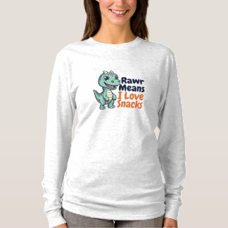 T-shirt Cute Dinosaur “Rawr Means I Love Snacks” Long Slee