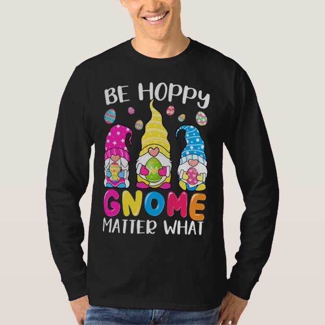 T-shirt Cute Easter Be Happy Gnome Matter What Spring East (Devant)
