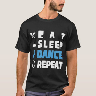T-shirt Cute Eat Sleep Dance Repeat Design Men Women Kids 