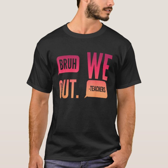 T-shirt Cute End Of School Year Teacher Summer Bruh We Out (Devant)