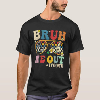 T-shirt Cute End Of School Year Teacher Summer Bruh We Out