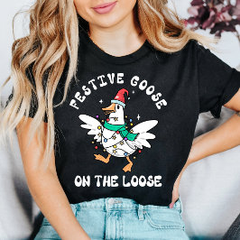 T-shirt Cute Festive Goose on the Loose Christmas