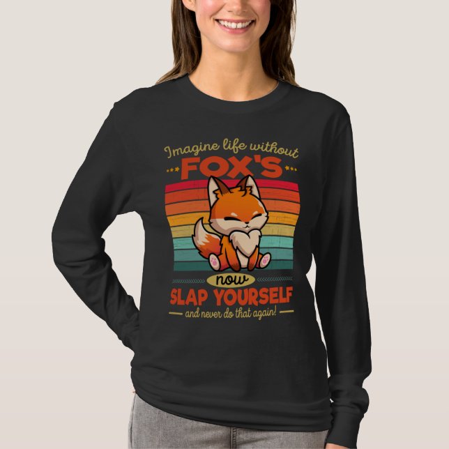 T-shirt Cute Fox Imagine Life Without Fox s (Devant)