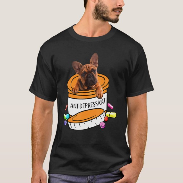 T-shirt Cute french bulldog antidepressant (Devant)
