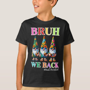 T-shirt Cute Gnome Bruh Nous sommes de retour à l'école 