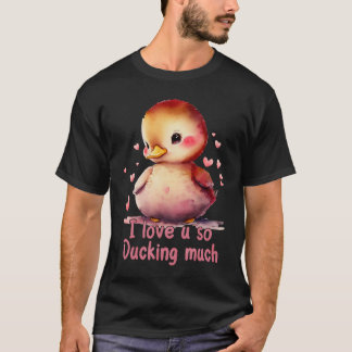 T-shirt Cute I Love You So Ducking Much Happy Valentines D