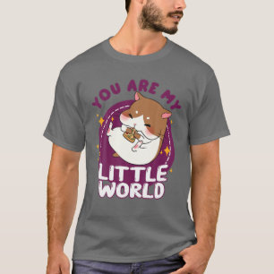 T-shirt Cute Kawaii Hamster Vous Êtes Mon Petit Monde J'Ai