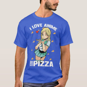 T-shirt Cute Kawaii - I Love Anime And Pizza - Otaku Girl 