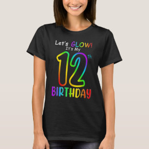 T-shirt Cute Let's Glow C'est mon 12e anniversaire Rainb