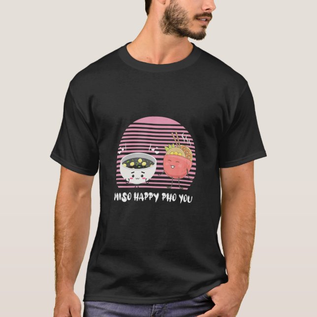 T-shirt Cute Miso Happy Pho You Funny Asiatique Soupe Aime (Devant)