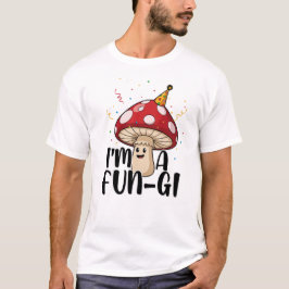 T-shirt Cute Party Mushroom Pun – I’m a Fun-Gi Design