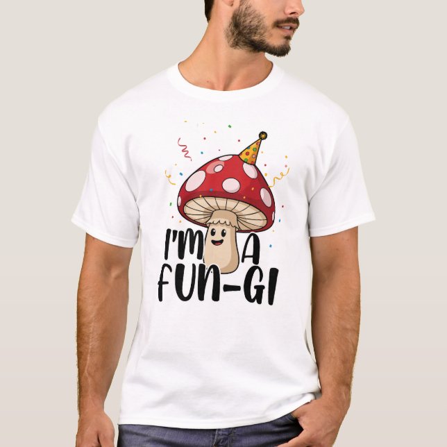 T-shirt Cute Party Mushroom Pun – I’m a Fun-Gi Design (Devant)